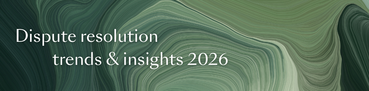 Dispute resolution trends & insights 2026